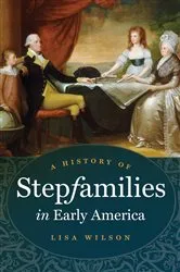 Book cover of A History of Stepfamilies in Early America by Unknown