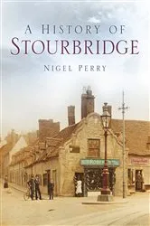 Book cover of A History of Stourbridge by Nigel Perry