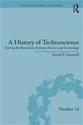 Book cover of A History of Technoscience by David F. Channell