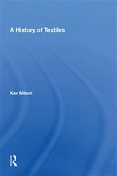 Book cover of A History Of Textiles by Kax Wilson