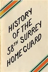 Book cover of A HISTORY OF THE 58th SURREY BATTALION HOME GUARD by Unknown