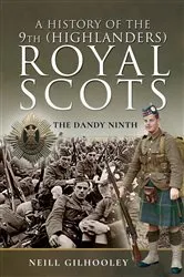 Book cover of A History of the 9th (Highlanders) Royal Scots by Neill Gilhooley