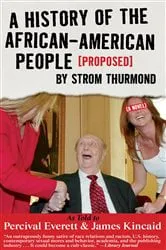 Book cover of A History of the African-American People (Proposed) by Strom Thurmond by Percival Everett