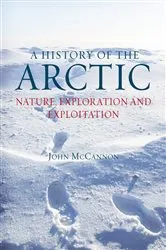 Book cover of A History of the Arctic by John McCannon