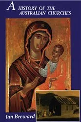 Book cover of A History of the Australian Churches by Ian Breward