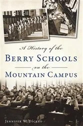 Book cover of A History of the Berry Schools on the Mountain Campus by Jennifer W. Dickey
