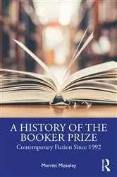 Book cover of A History of the Booker Prize by Merritt Moseley
