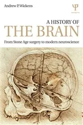 Book cover of A History of the Brain by Andrew P. Wickens