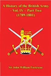 Book cover of A History Of The British Army – Vol. IV – Part Two (1789-1801) by Hon. Sir John William Fortescue
