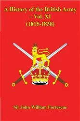 Book cover of A History Of The British Army – Vol. XI – (1815-1838) by Hon. Sir John William Fortescue