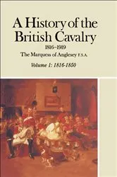 Book cover of A History of the British Cavalry, 1816–1850 Volume 1 by The Marquess of Anglesey