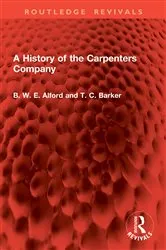 Book cover of A History of the Carpenters Company by B W E Alford