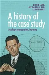 Book cover of A history of the case study by Birgit Lang