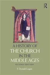 Book cover of A History of the Church in the Middle Ages (2nd ed.) by F Donald Logan