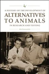 Book cover of A History of the Development of Alternatives to Animals in Research and Testing by John Parascandola