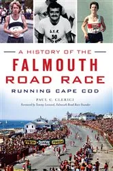 Book cover of A History of the Falmouth Road Race: Running Cape Cod by Paul C. Clerici