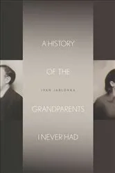 Book cover of A History of the Grandparents I Never Had by Ivan Jablonka