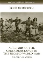 Book cover of A history of the Greek resistance in the Second World War by Spiros Tsoutsoumpis