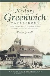 Book cover of A History of the Greenwich Waterfront: Tod's Point, Great Captain Island and the Greenwich Shoreline by Karen Jewell