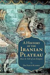 Book cover of A History of the Iranian Plateau by Dr. Parviz Kambin