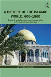 Book cover of A History of the Islamic World, 600-1800 by Jo Van Steenbergen
