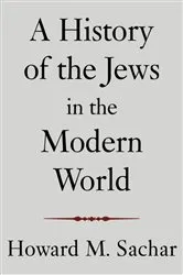 Book cover of A History of the Jews in the Modern World by Howard M. Sachar