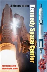 Book cover of A History of the Kennedy Space Center by Kenneth Lipartito