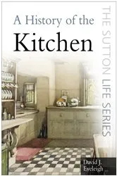 Book cover of A History of the Kitchen by David Eveleigh