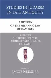 Book cover of A History of the Mishnaic Law of Damages, Part 4 by Jacob Neusner