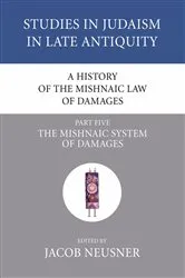 Book cover of A History of the Mishnaic Law of Damages, Part 5 by Jacob Neusner