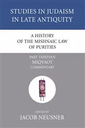 Book cover of A History of the Mishnaic Law of Purities, Part 13 by Jacob Neusner