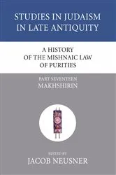Book cover of A History of the Mishnaic Law of Purities, Part 17 by Jacob Neusner