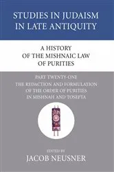 Book cover of A History of the Mishnaic Law of Purities, Part 21 by Jacob Neusner