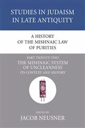 Book cover of A History of the Mishnaic Law of Purities, Part 22 by Jacob Neusner