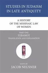 Book cover of A History of the Mishnaic Law of Women, Part 1 by Jacob Neusner