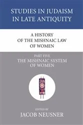 Book cover of A History of the Mishnaic Law of Women, Part 5 by Jacob Neusner