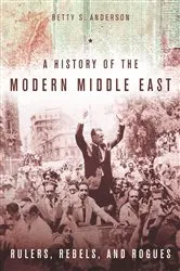 Book cover of A History of the Modern Middle East by Betty S. Anderson