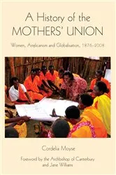 Book cover of A History of the Mothers' Union by Cordelia Moyse