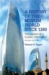 Book cover of A History of the Muslim World since 1260 (2nd ed.) by Vernon Egger