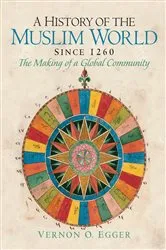 Book cover of A History of the Muslim World since 1260 by Vernon Egger