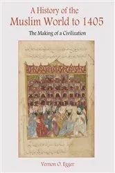 Book cover of A History of the Muslim World to 1405 by Vernon Egger