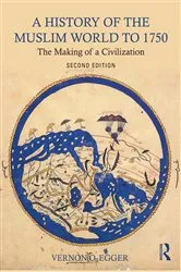 Book cover of A History of the Muslim World to 1750 (2nd ed.) by Vernon O. Egger