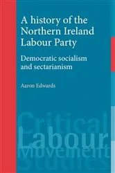 Book cover of A history of the Northern Ireland Labour Party by Aaron Edwards