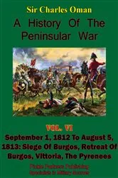Book cover of A History of the Peninsular War, Volume VI: September 1, 1812 to August 5, 1813 by Sir Charles William Chadwick Oman KBE