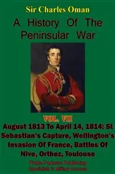 Book cover of A History of the Peninsular War, Volume VII: August 1813 to April 14, 1814 by Unknown
