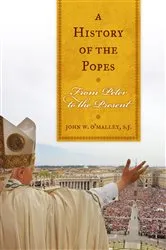 Book cover of A History of the Popes by O'Malley, SJ, John W.