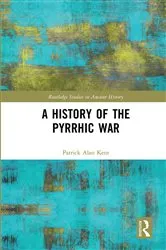 Book cover of A History of the Pyrrhic War by Patrick Alan Kent