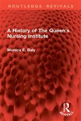 Book cover of A History of The Queen's Nursing Institute by Monica E. Baly