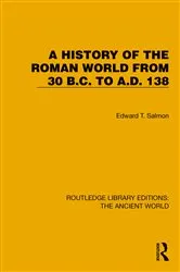 Book cover of A History of the Roman World from 30 B.C. to A.D. 138 by Edward T. Salmon