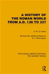 Book cover of A History of the Roman World from A.D. 138 to 337 by H.M.D. Parker